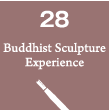 28. Buddhist Sculpture Experience