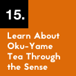 15. Learn About Oku-Yame Tea Through the Senses